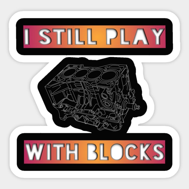 I Still Play With Blocks 2 Sticker by Garage2Track